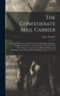 The Confederate Mail Carrier; or, From Missouri to Arkansas Through Mississippi, Alabama, Georgia and Tennessee. An Unwritten Leaf of the "Civil War". Being an Account of the Battles, Marches and Hard - Book