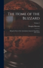 The Home of the Blizzard : Being the Story of the Australasian Antarctic Expedition, 1911-1914; Volume 2 - Book