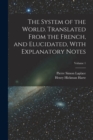 The System of the World. Translated From the French, and Elucidated, With Explanatory Notes; Volume 1 - Book