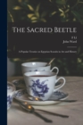 The Sacred Beetle : A Popular Treatise on Egyptian Scarabs in art and History - Book
