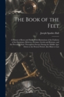 The Book of the Feet; a History of Boots and Shoes, With Illustrations of the Fashions of the Egyptians, Hebrews, Persians, Greeks and Romans, and the Prevailing Style Throughout Europe During the Mid - Book