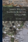 James Wilson, Nation-builder (1742-1798) - Book