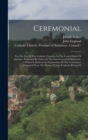 Ceremonial : For The Use Of The Catholic Churches In The United States Of America: Published By Order Of The First Council Of Baltimore, ...to Which Is Prefixed An Explanation Of The Ceremonies Extrac - Book