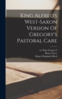 King Alfred's West-saxon Version Of Gregory's Pastoral Care - Book