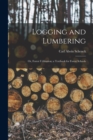 Logging and Lumbering; or, Forest Utilization; a Textbook for Forest Schools - Book