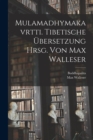 Mulamadhymakavrtti. Tibetische Ubersetzung Hrsg. Von Max Walleser - Book