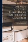 Das Neue Testament unsers Herrn und Heilandes Jesu Christi - Book