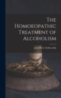 The Homoeopathic Treatment of Alcoholism - Book