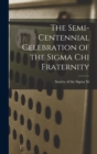 The Semi-centennial Celebration of the Sigma Chi Fraternity - Book