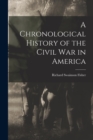 A Chronological History of the Civil War in America - Book
