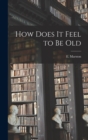How Does it Feel to be Old - Book