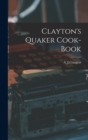 Clayton's Quaker Cook-Book - Book
