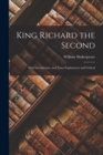 King Richard the Second : With Introduction, and Notes Explanatory and Critical - Book