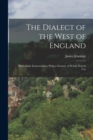 The Dialect of the West of England : Particularly Somersetshire; With a Glossary of Words Now in Use - Book