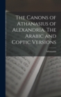 The Canons of Athanasius of Alexandria. The Arabic and Coptic Versions - Book