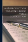 An Introduction to Latin Elegiac Verse Composition - Book