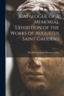 Catalogue of a Memorial Exhibition of the Works of Augustus Saint Gaudens - Book