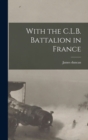 With the C.L.B. Battalion in France - Book