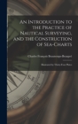 An Introduction to the Practice of Nautical Surveying, and the Construction of Sea-Charts : Illustrated by Thirty-Four Plates - Book