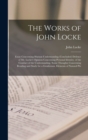 The Works of John Locke : Essay Concerning Human Understanding (Concluded) Defence of Mr. Locke's Opinion Concerning Personal Identity. of the Conduct of the Understanding. Some Thoughts Concerning Re - Book