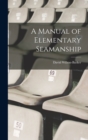 A Manual of Elementary Seamanship - Book