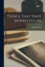 Things That Have Interested Me - Book