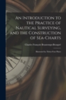An Introduction to the Practice of Nautical Surveying, and the Construction of Sea-Charts : Illustrated by Thirty-Four Plates - Book