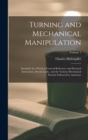 Turning and Mechanical Manipulation : Intended As a Work of General Reference and Practical Instruction, On the Lathe, and the Various Mechanical Pursuits Followed by Amateurs; Volume 1 - Book