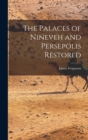 The Palaces of Nineveh and Persepolis Restored - Book