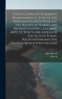 Statute Laws of His Majesty Kamehameha Iii, King of the Hawaiian Islands, Passed by the Houses of Nobles and Representatives ... A.D. [1845-1847], to Which Are Appended the Acts of Public Recognition - Book