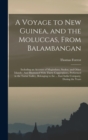 A Voyage to New Guinea, and the Moluccas, From Balambangan : Including an Account of Magindano, Sooloo, and Other Islands: And Illustrated With Thirty Copperplates, Performed in the Tartar Galley, Bel - Book