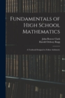 Fundamentals of High School Mathematics : A Textbook Designed to Follow Arithmetic - Book