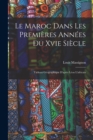 Le Maroc Dans Les Premieres Annees Du Xvie Siecle : Tableau Geographique D'apres Leon L'africain - Book