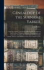 Genealogy of the Surname Yarker : With The Leyburn, and Several Allied Families, Resident in The Counties of Yorkshire, Durham, Westmoreland, and Lancashire, Including All of The Name in Cumberland, C - Book