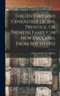 The History and Genealogy of the Prentice, Or Prentiss Family, in New England, From 1631 to 1852 - Book