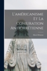 L'americanisme Et La Conjuration Antichretienne - Book