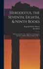 Herodotus, the Seventh, Eighth, & Ninth Books : With Introduction, Text, Apparatus, Commentary, Appendices, Indices, Maps, Volume 1, part 1 - Book