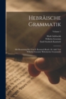 Hebraische Grammatik : Mit Benutzung Der Von E. Kautzsch Bearb. 28. Aufl. Von Wilhelm Gesenius' Hebraischer Grammatik; Volume 1 - Book
