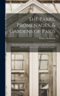 The Parks, Promenades, & Gardens of Paris : Described and Considered in Relation to the Wants of Our Own Cities, and the Public and Private Gardens - Book