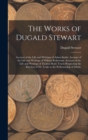 The Works of Dugald Stewart : Account of the Life and Writings of Adam Smith. Account of the Life and Writings of William Robertson. Account of the Life and Writings of Thomas Reid. Tracts Respecting - Book