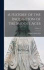 A History of the Inquisition of the Middle Ages; Volume 3 - Book