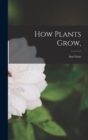How Plants Grow, - Book