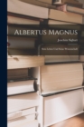 Albertus Magnus : Sein Leben Und Seine Wissenschaft - Book