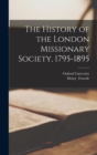 The History of the London Missionary Society, 1795-1895 - Book