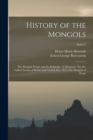 History of the Mongols : The Mongols Proper and the Kalmuks - (2 Divisions): The So-Called Tartars of Russia and Central Asia - Pt.3: The Mongols of Persia; Series 2 - Book
