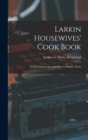 Larkin Housewives' Cook Book; Good Things to eat and how to Prepare Them - Book