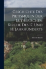 Geschichte Des Pietismus in Der Lutherischen Kirche Des 17. Und 18. Jahrhunderts - Book