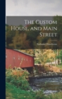 The Custom House, and Main Street - Book