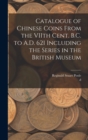 Catalogue of Chinese Coins From the VIIth Cent. B.C. to A.D. 621 Including the Series in the British Museum - Book