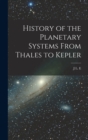 History of the Planetary Systems From Thales to Kepler - Book